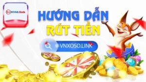 Hướng dẫn rút tiền Vnxoso